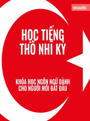 cover image of Khóa học ngôn ngữ cho người mới bắt đầu, Học tiếng Thổ Nhĩ Kỳ (Không cắt xén)